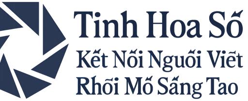 Tinh Hoa Số Kết Nối Người Việt Khơi Mở Sáng Tạo